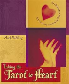 Taking the Tarot to Heart: Fun and Creative Ways to Improve Your Love Life