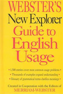 Webster's New Explorer Guide to English Usage Webster's New Explorer Guide to English Usage