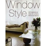 Window Style: 500 Inspirational Ideas for Curtains, Blinds and Fabrics