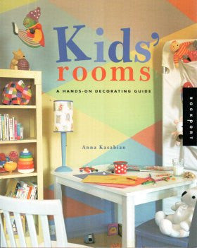Kids' Rooms: A Hands-on Decorating Guide