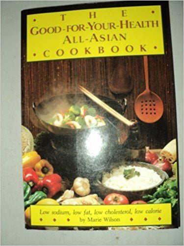 The Good for Your Health All Asian Cookbook