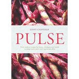 Pulse: Truly Modern Recipes for Beans, Chickpeas and Lentils, to Tempt Meat Eaters and Vegetarians Alike