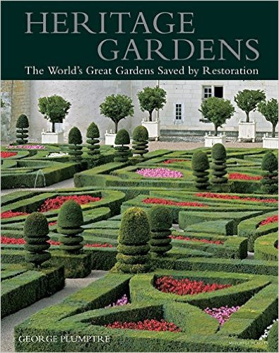 Heritage Gardens: The World's Great Gardens Saved by Restoration