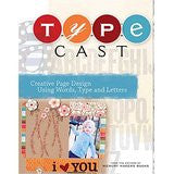 Type Cast: Creative Page Design Using Words, Type and Letters