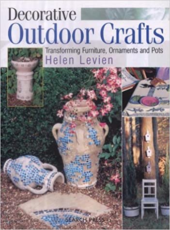 Decorative Outdoor Crafts: Transforming Furniture, Ornaments and Pots