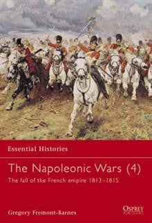 The Napoleonic Wars: v. 4: Fall of French Imperium 1813-1815