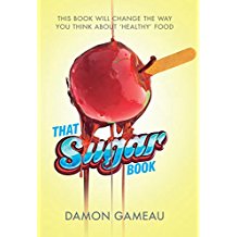 That Sugar Book : this book will change the way you think about healthy food