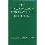The King\'s Pardon for Homicide before AD 1307 The King\'s Pardon for Homicide before AD 1307