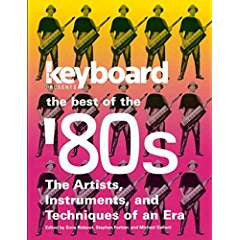 Keyboard Presents the Best of the '80s: The Artists, Instruments, and Techniques of an Era | Ernie Rideout Keyboard Presents the Best of the '80s: The Artists, Instruments, and Techniques of an Era | Ernie Rideout