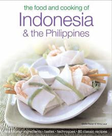 The Food and Cooking of Indonesia and the Philippines: Authentic Tastes, Fresh Ingredients, Aroma and Flavour in Over 75 Classic Recipes