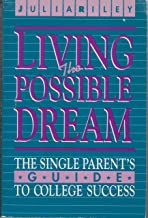 Living the Possible Dream: The Single Parent's Guide to College Success