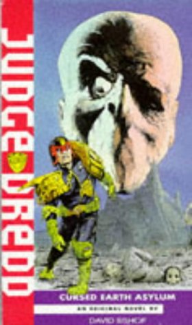 Judge Dredd: Cursed Earth Asylum (A Judge Dredd Novel Book 13) | David Bishop Judge Dredd: Cursed Earth Asylum (A Judge Dredd Novel Book 13) | David Bishop