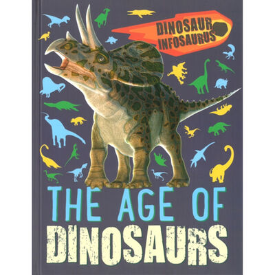 Dinosaur Infosaurus: The Age of Dinosaurs