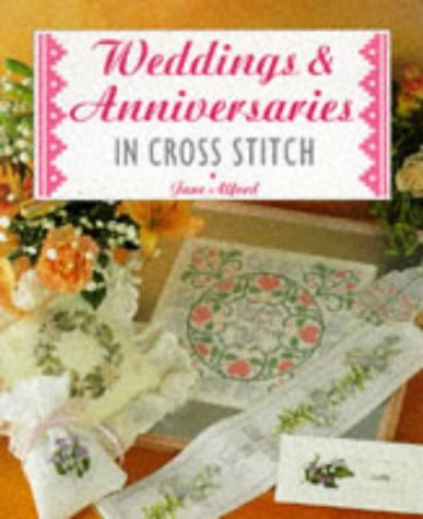 Weddings & Anniversaries in Cross Stitch (The Cross Stitch Collection)