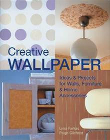 Creative Wallpaper: Ideas and Projects for Walls,