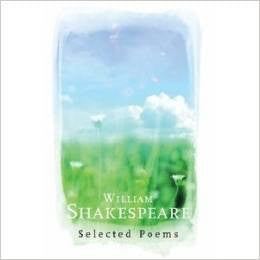 William Shakespeare Selected Poems William Shakespeare Selected Poems