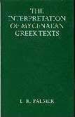 The Interpretation of Mycenaean Greek Texts (Oxford University Press academic monograph reprints) The Interpretation of Mycenaean Greek Texts (Oxford University Press academic monograph reprints)