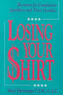 Losing Your Shirt: Recovery for Compulsive Gamblers and Their Families,