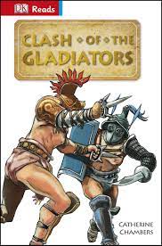 DK Reads: Clash of the Gladiators DK Reads: Clash of the Gladiators