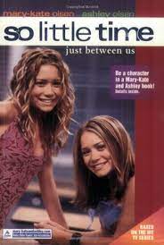 Mary-Kate & Ashley So Little Time Just Between Us