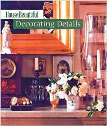 House Beautiful Decorating Details House Beautiful Decorating Details