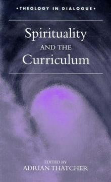 Spirituality and the Curriculum Spirituality and the Curriculum