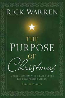 The Purpose of Christmas: A Three-session, Video-based Study for Groups and Individuals: Study Guide