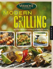 Modern Grilling: More Than 300 Recipes and Menus for Grilling Year Round